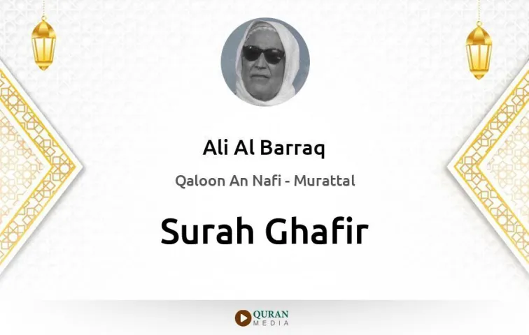 Surah Ghafir MP3 Ali Al Barraq