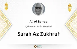 Surah Az-Zukhruf by Ali Al Barraq download & Listen — Qaloon An Nafi