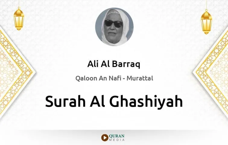 Surah Al-Ghashiyah MP3 Ali Al Barraq