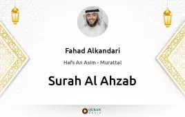 Surah Al-Ahzab by Fahad Alkandari download & Listen