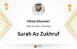 Surah Az-Zukhruf by Fahad Alkandari download & Listen