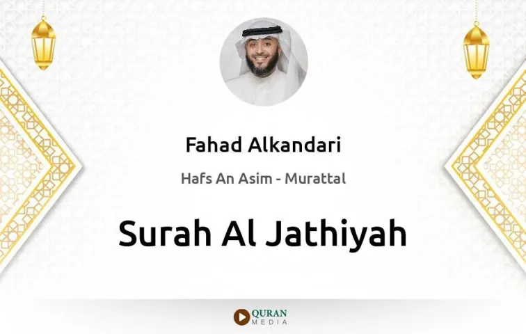 Surah Al-Jathiyah MP3 Fahad Alkandari