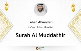 Surah Al-Muddathir by Fahad Alkandari download & Listen