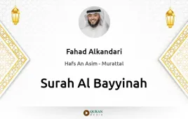 Surah Al-Bayyinah by Fahad Alkandari download & Listen