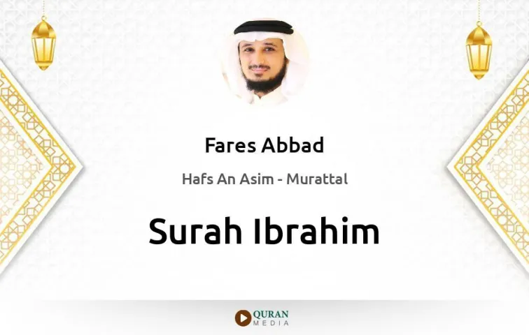 Surah Ibrahim MP3 Fares Abbad