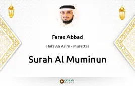 Surah Al-Muminun by Fares Abbad download & Listen