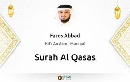 Surah Al-Qasas by Fares Abbad download & Listen