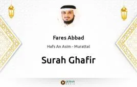 Surah Ghafir by Fares Abbad download & Listen