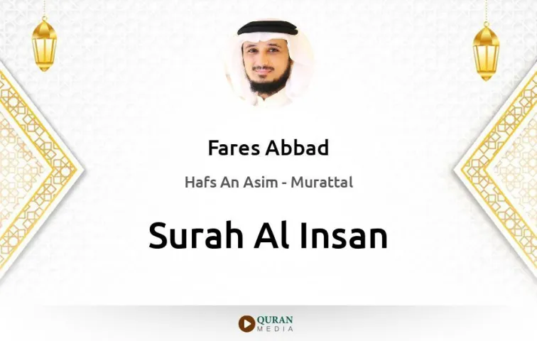 Surah Al-Insan MP3 Fares Abbad