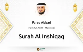 Surah Al-Inshiqaq by Fares Abbad download & Listen