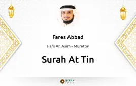 Surah At-Tin by Fares Abbad download & Listen