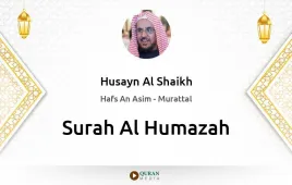 Surah Al-Humazah by Husayn Al Shaikh download & Listen