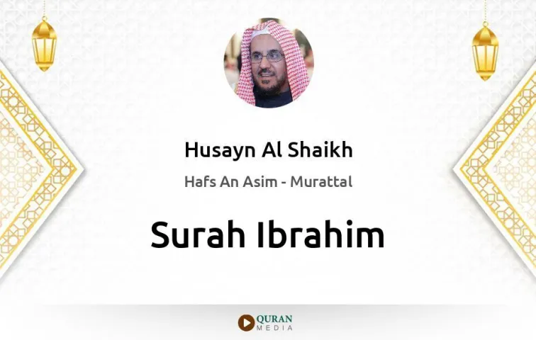 Surah Ibrahim MP3 Husayn Al Shaikh