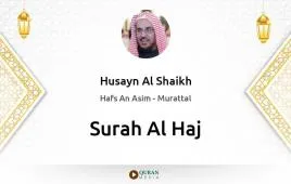 Surah Al-Haj by Husayn Al Shaikh download & Listen