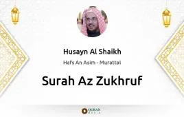 Surah Az-Zukhruf by Husayn Al Shaikh download & Listen