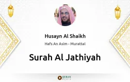 Surah Al-Jathiyah by Husayn Al Shaikh download & Listen