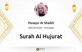 Surah Al-Hujurat by Husayn Al Shaikh download & Listen