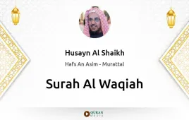 Surah Al-Waqiah by Husayn Al Shaikh download & Listen