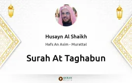 Surah At-Taghabun by Husayn Al Shaikh download & Listen