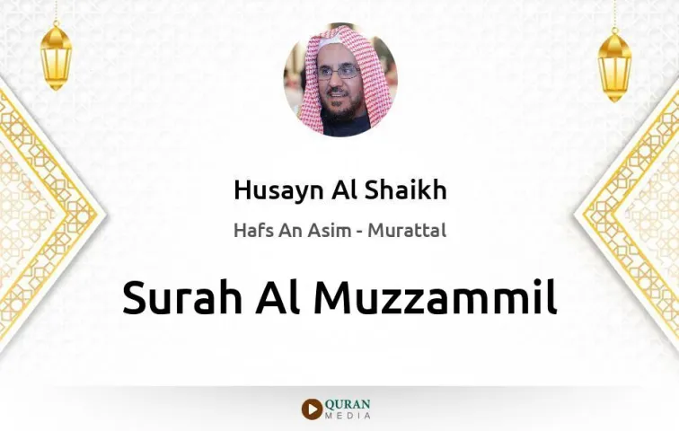 Surah Al-Muzzammil MP3 Husayn Al Shaikh