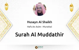 Surah Al-Muddathir by Husayn Al Shaikh download & Listen