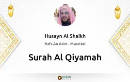 Surah Al-Qiyamah by Husayn Al Shaikh download & Listen