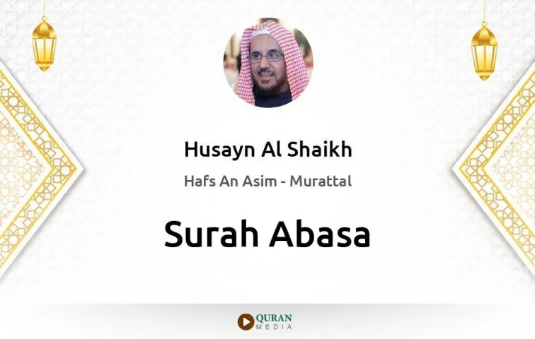 Surah Abasa MP3 Husayn Al Shaikh