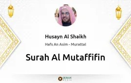 Surah Al-Mutaffifin by Husayn Al Shaikh download & Listen