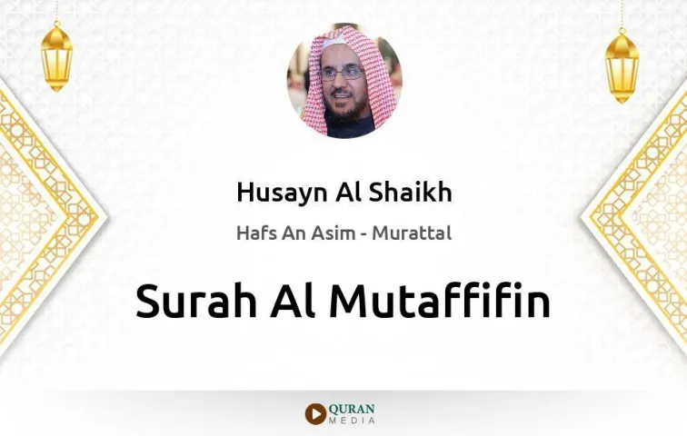 Surah Al-Mutaffifin MP3 Husayn Al Shaikh