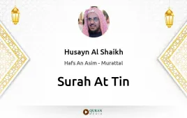 Surah At-Tin by Husayn Al Shaikh download & Listen