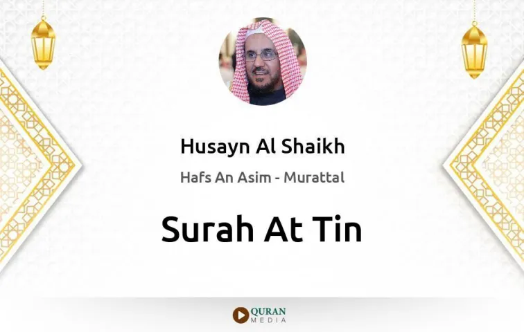 Surah At-Tin MP3 Husayn Al Shaikh