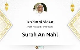 Surah An-Nahl by Ibrahim Al Akhdar download & Listen