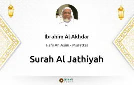 Surah Al-Jathiyah by Ibrahim Al Akhdar download & Listen