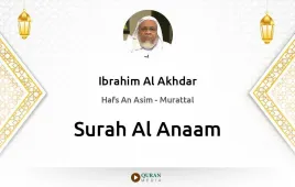 Surah Al-Anaam by Ibrahim Al Akhdar download & Listen