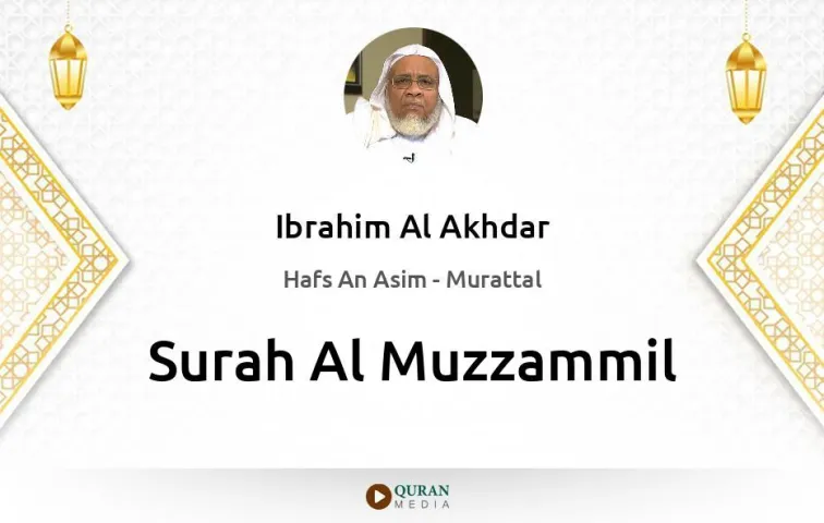 Surah Al-Muzzammil MP3 Ibrahim Al Akhdar