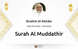 Surah Al-Muddathir by Ibrahim Al Akhdar download & Listen