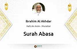 Surah Abasa by Ibrahim Al Akhdar download & Listen