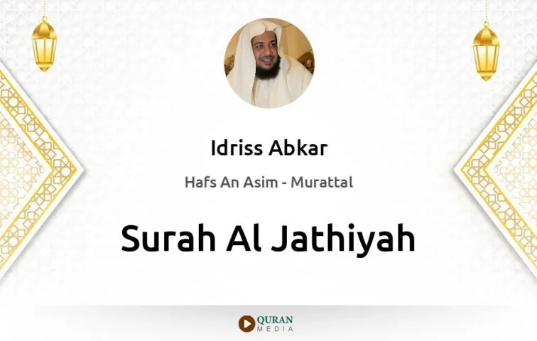 Surah Al-Jathiyah MP3 Idriss Abkar