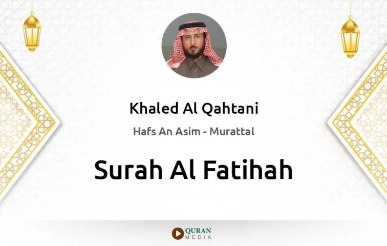 Surah Al-Fatihah MP3 Khaled Al Qahtani