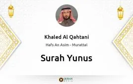 Surah Yunus by Khaled Al Qahtani download & Listen