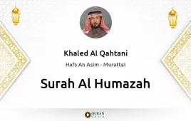 Surah Al-Humazah by Khaled Al Qahtani download & Listen