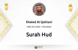 Surah Hud by Khaled Al Qahtani download & Listen