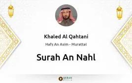 Surah An-Nahl by Khaled Al Qahtani download & Listen