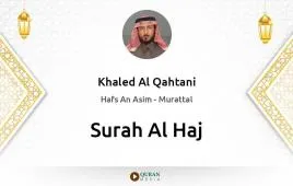 Surah Al-Haj by Khaled Al Qahtani download & Listen