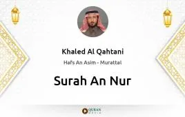 Surah An-Nur by Khaled Al Qahtani download & Listen