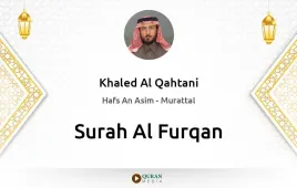 Surah Al-Furqan by Khaled Al Qahtani download & Listen