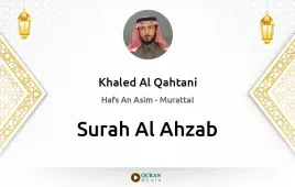 Surah Al-Ahzab by Khaled Al Qahtani download & Listen