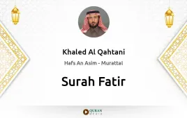 Surah Fatir by Khaled Al Qahtani download & Listen