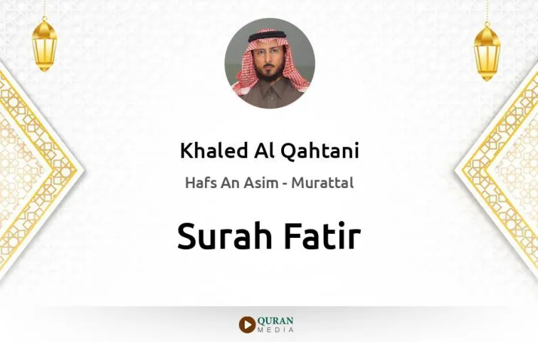 Surah Fatir MP3 Khaled Al Qahtani