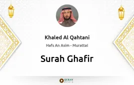 Surah Ghafir by Khaled Al Qahtani download & Listen